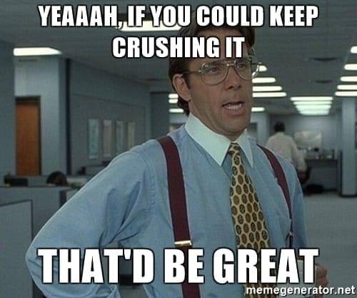 Crushing it!